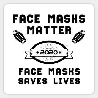 Face Masks Matter Face Masks Saves Lives | Slogan 2020 Black Magnet